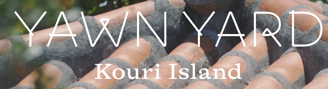 YAWN YARD Kouri Island